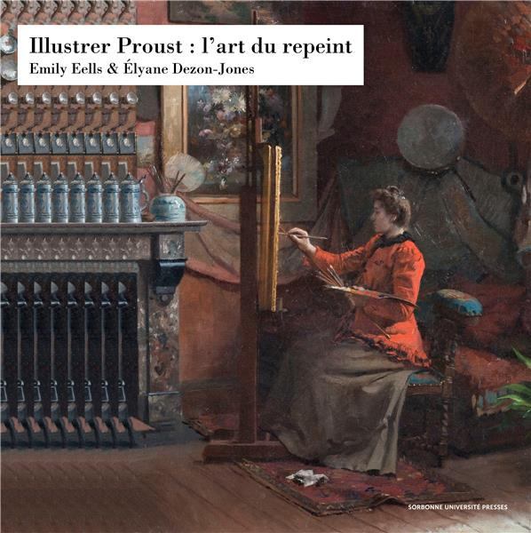 ILLUSTRER PROUST - L'ART DU REPEINT