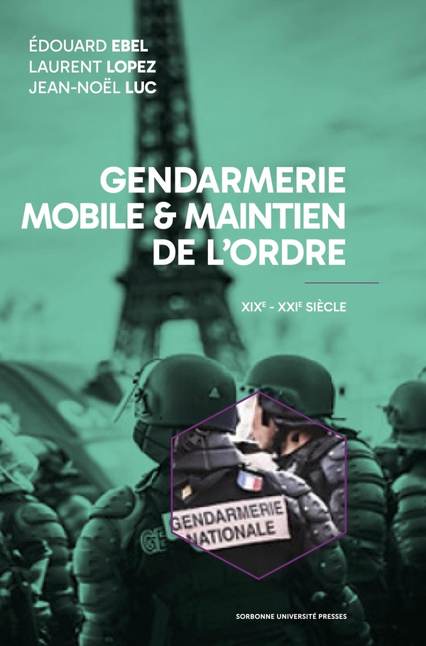 Gendarmerie mobile et maintien de l'ordre. XIXe-XXIe siècle