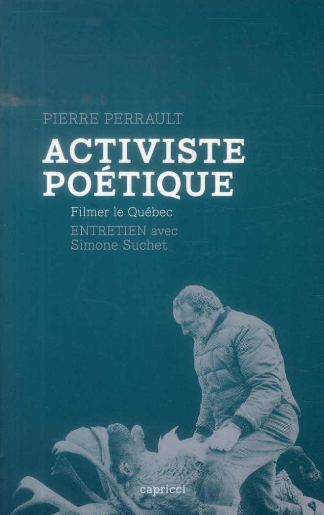 Activiste poétique / Filmer le Québec