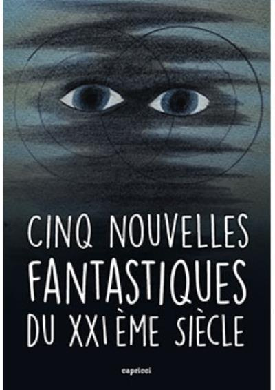 Cinq nouvelles fantastiques du XXIème siècle
