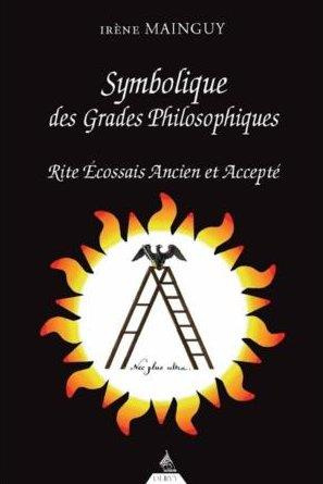 Symbolique des grades philosophiques. Rite écossais ancien et accepté du 19e au 30e degré