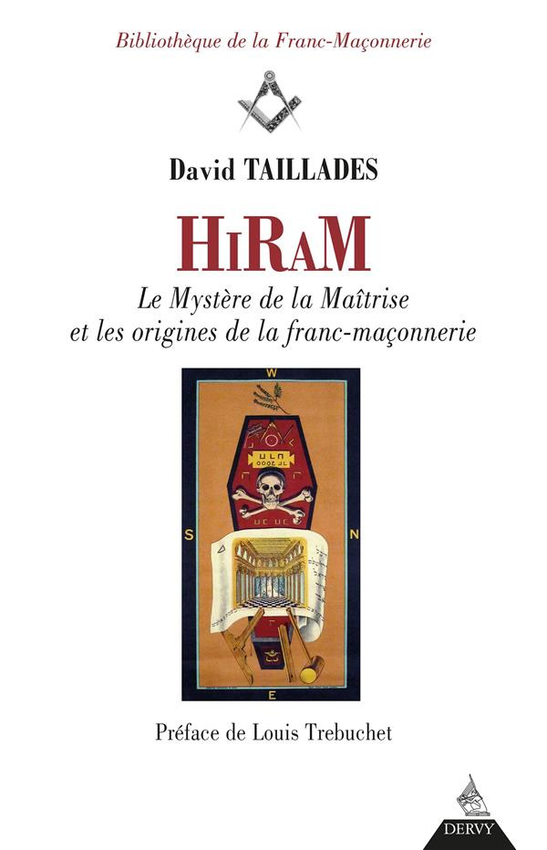 Hiram. Les mystères de la maîtrise et les origines de la franc-maçonnerie