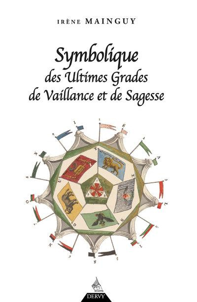 Symbolique des ultimes grades de vaillance et de sagesse. Rite Ecossais Ancien et Accepté du 31e au