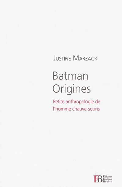 Batman origines. Petite anthropologie de l'homme chauve-souris