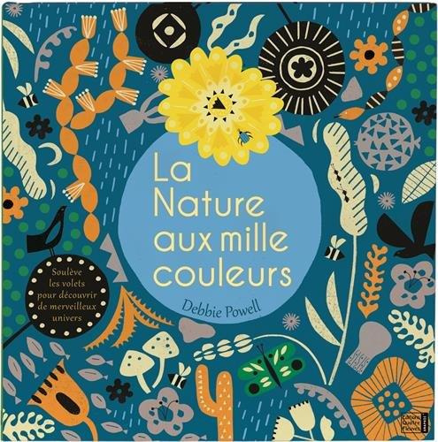 La nature aux mille couleurs. Soulève les volets pour découvrir de merveilleux univers