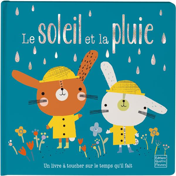 Le soleil et la pluie. Un livre à toucher sur le temps qu'il fait