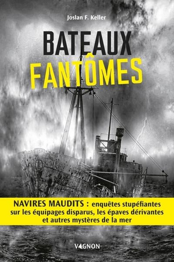 Bateaux fantômes. Navires maudits : enquêtes stupéfiantes sur les équipages disparus, les épaves dér