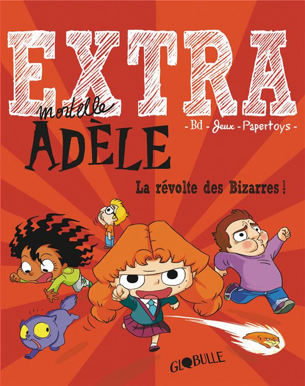 Extra Mortelle Adèle Tome 3 : La révolte des Bizarres !
