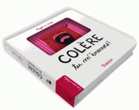 Colère, tu m'énerves !