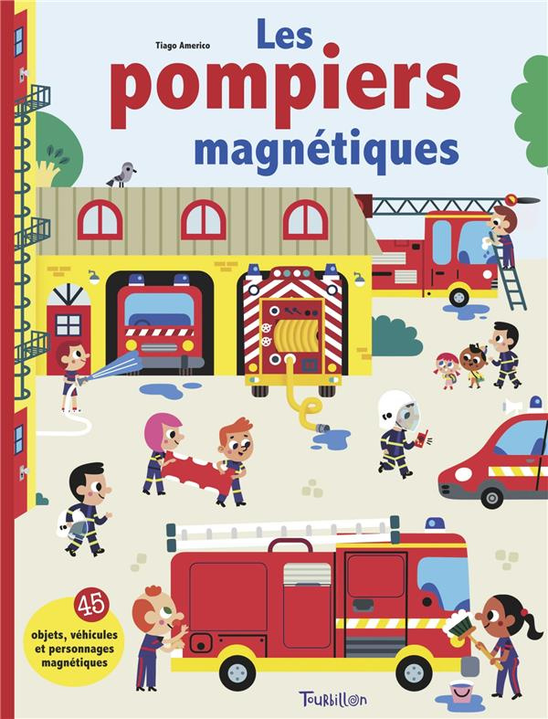 Les pompiers magnétiques. 45 objets, véhicules et personnages magnétiques