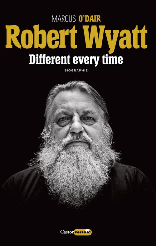 Robert Wyatt. Different every time