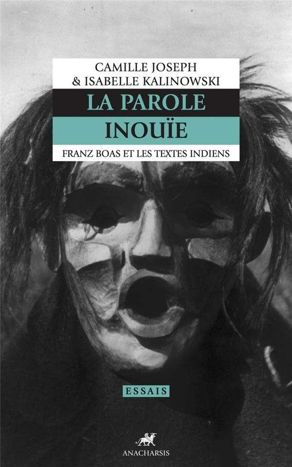 La parole inouïe. Franz Boas et les textes indiens