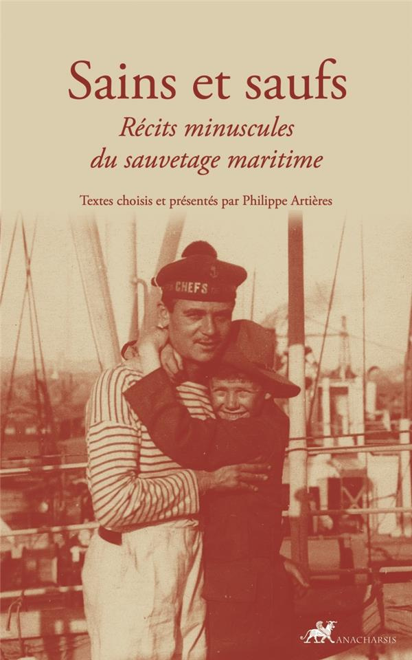 Sains et saufs - Récits minuscules du sauvetage maritime. RÉCITS MINUSCULES DU SAUVETAGE EN MER