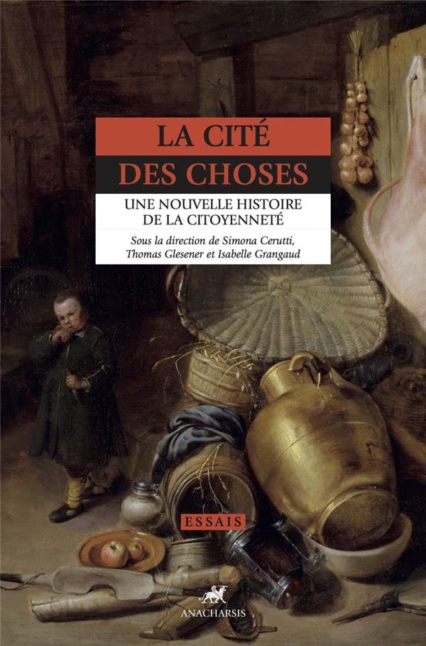 La cité des choses. Une nouvelle histoire de la citoyenneté