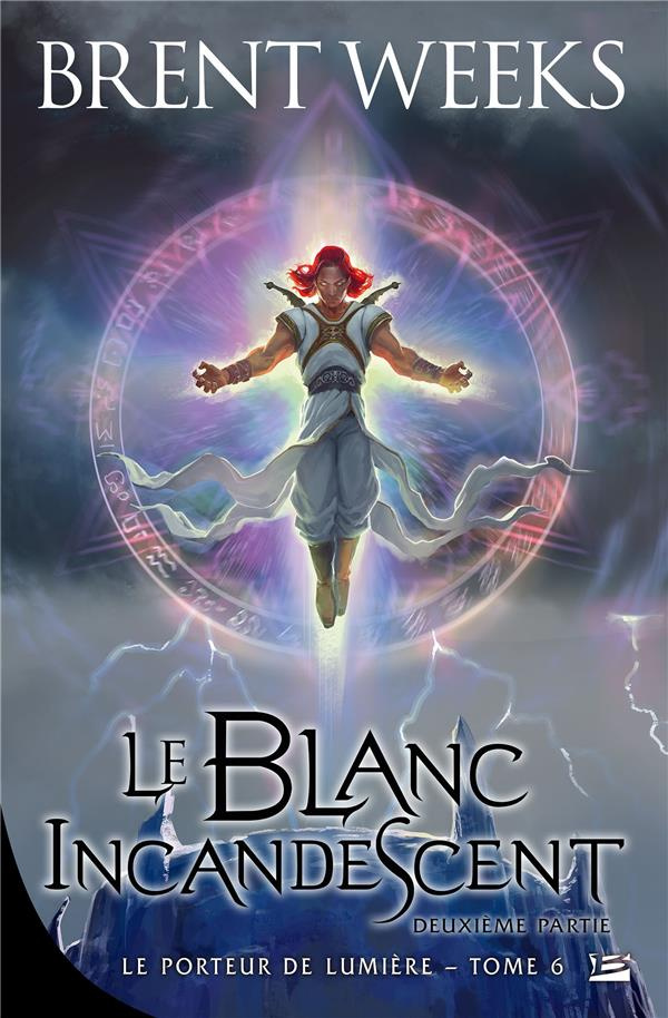 Le Porteur de lumière Tome 6 : Le Blanc incandescent. Seconde partie