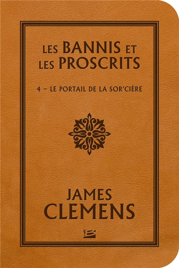 Les Bannis et les Proscrits Tome 4 : Le Portail de la Sor'cière