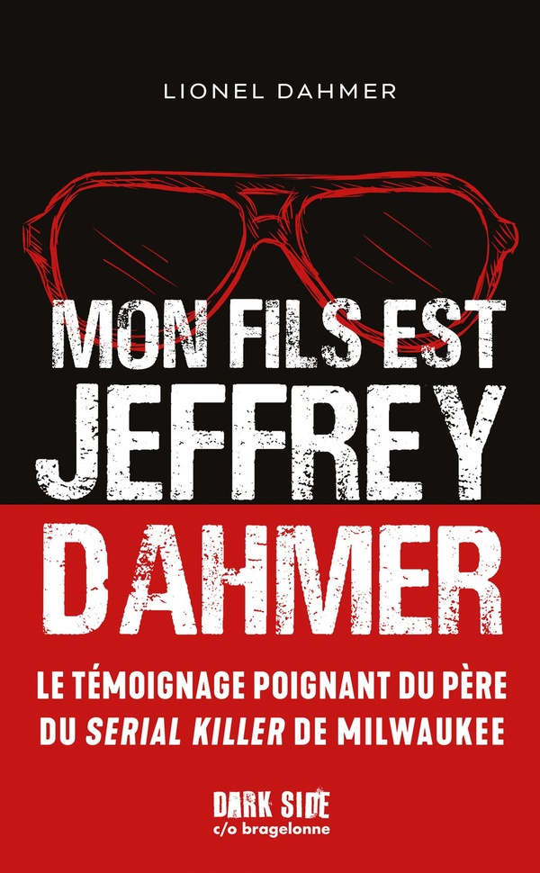 Mon fils est Jeffrey Dahmer. La confession déchirante d'un père face à l'horreur
