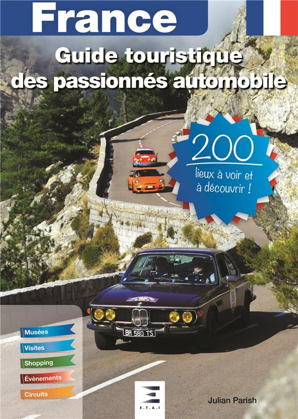 France, Guide automobile des passionnés automobile. 200 lieux à voir et à découvrir