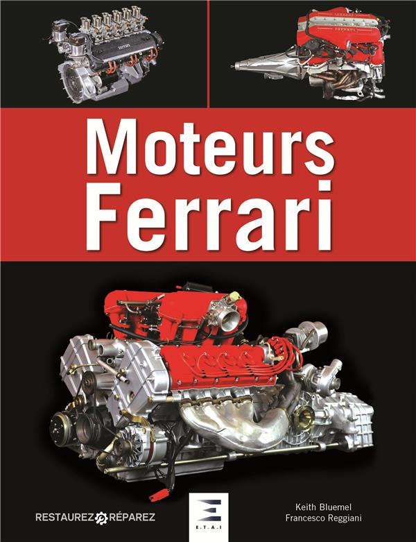 Moteurs Ferrari. 15 moteurs Ferrari de légende, de 1947 à nos jours