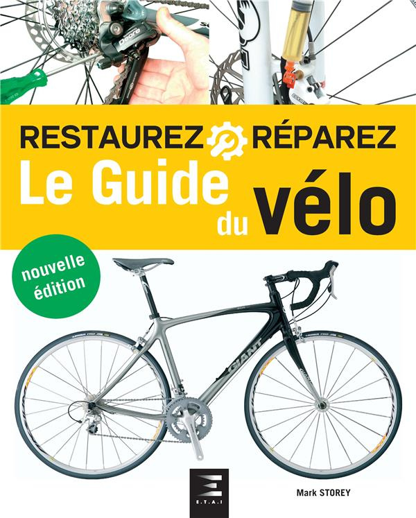 Le guide du vélo. Manuel d'entretien complet, 2e édition