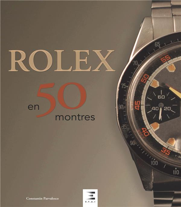 Rolex classiques. Une histoire en 50 montres 1927-1987, 2e édition