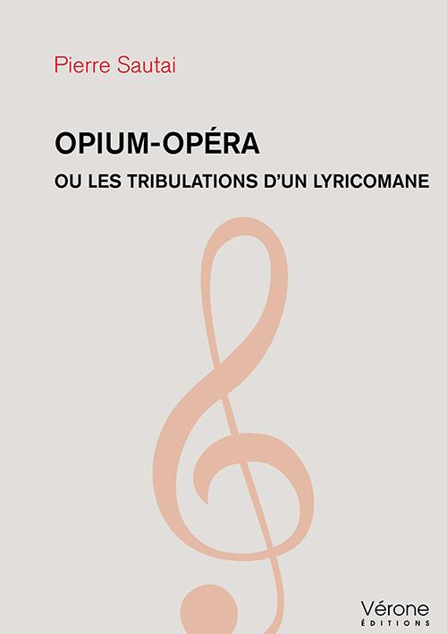 Opium-opéra ou les tribulations d'un lyricomane
