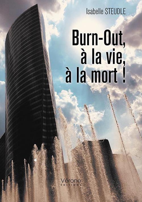Burn-out, à la vie, à la mort !