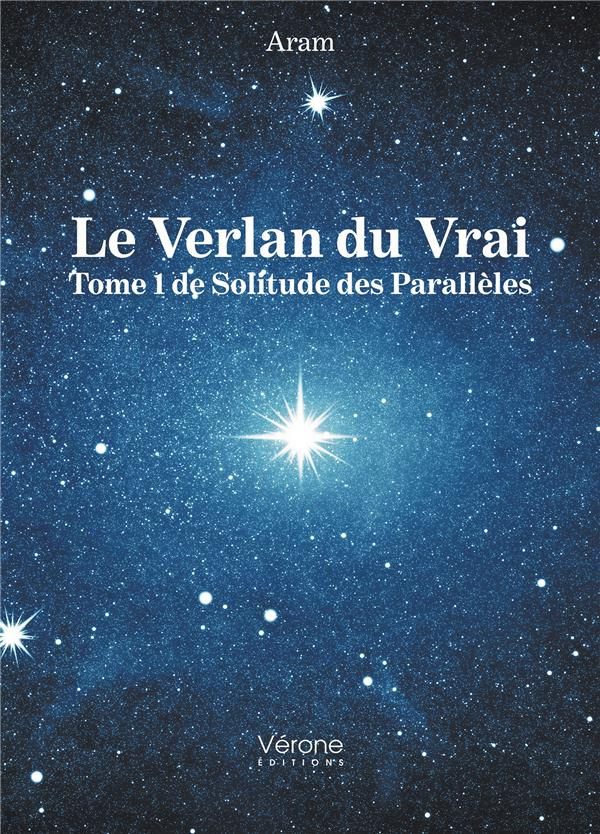 Le verlan du vrai. Tome 1 de Solitude des Parallèles