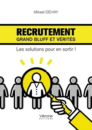Recrutement : grand bluff et vérités. Les solutions pour en sortir !