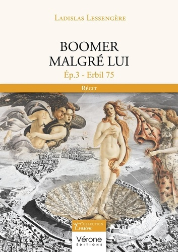 Boomer malgré lui. Tome 3 : Erbil 75