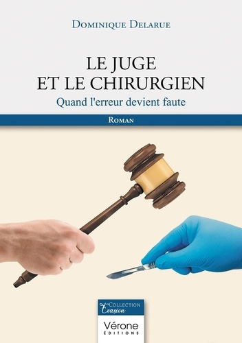 Le juge et le chirurgien. Quand l'erreur devient faute
