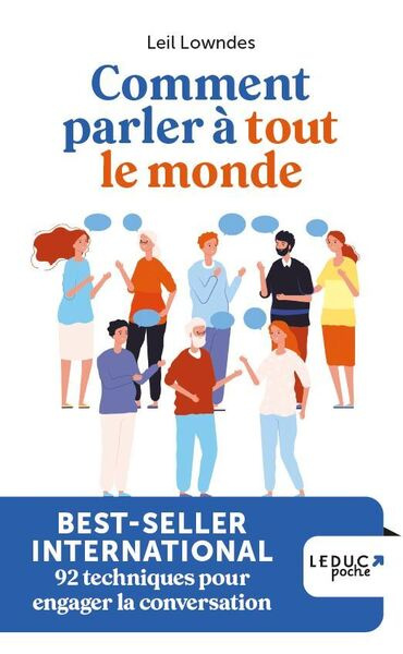 Comment parler à tout le monde. Devenir un as de la communication pour réussir dans la vie et se fai