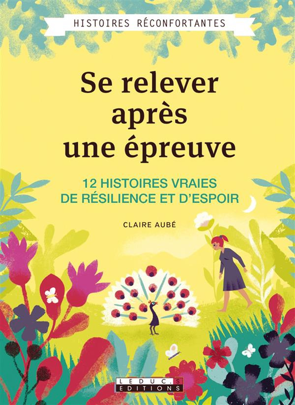 Se relever après une épreuve. 12 histoires vraies de résilience et d'espoir