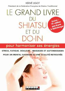 Le grand livre du shiatsu et du do in. Pour harmoniser ses énergies