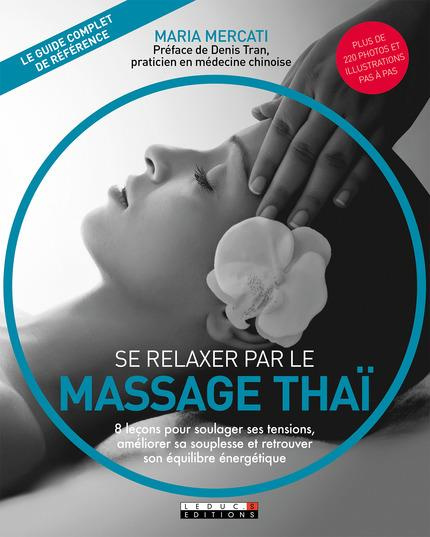 Se relaxer par le massage thaï. Une thérapie naturelle qui procure souplesse, détente et équilibre é