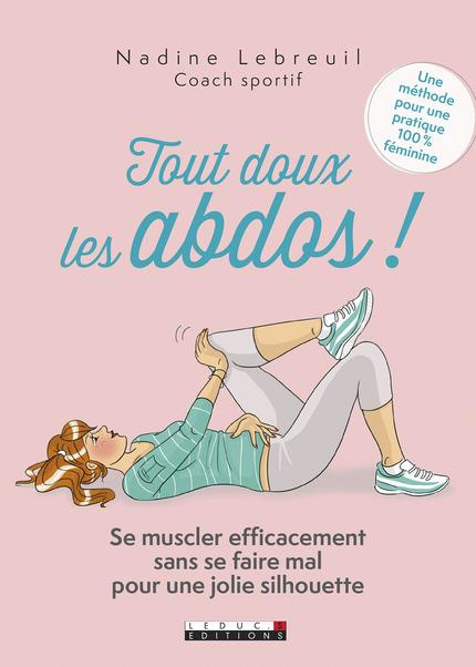 Tout doux les abdos ! Se muscler efficacement sna se faire mal pour une jolie silhouette
