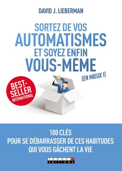 Sortez de vos automatismes et soyez enfin vous-même (en mieux !)