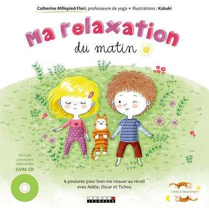 Ma relaxation du matin ; Ma relaxation du soir. 6 postures pour bien me relaxer au réveil Avec Adèle