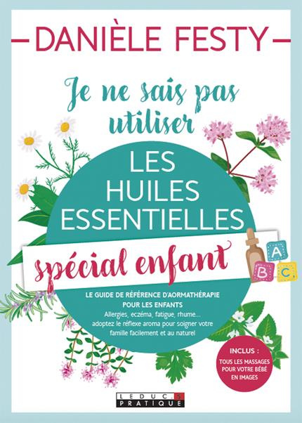 Je ne sais pas utiliser les huiles essentielles spécial enfant
