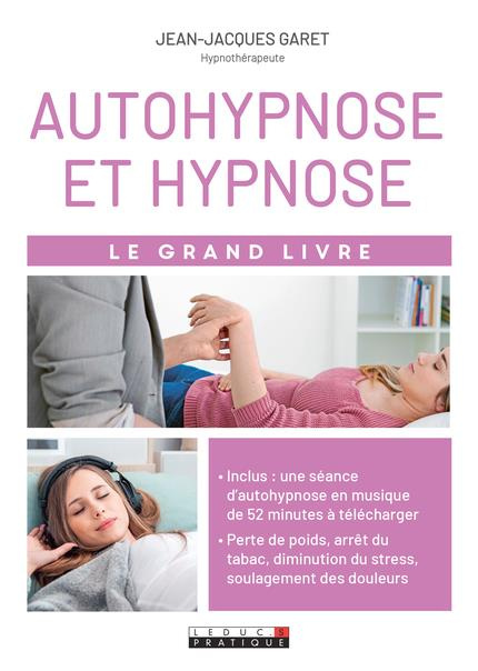 Autohypnose et hypnose. Le grand livre