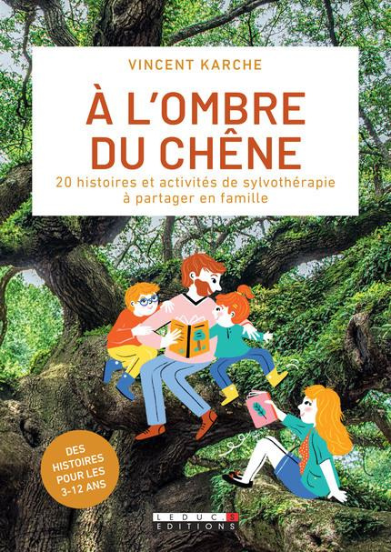A l'ombre du chêne. 20 histoires et activités de sylvothérapie à partager en famille