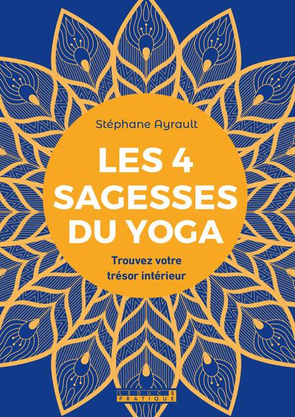 Les 4 sagesses du yoga. Trouvez votre trésor intérieur