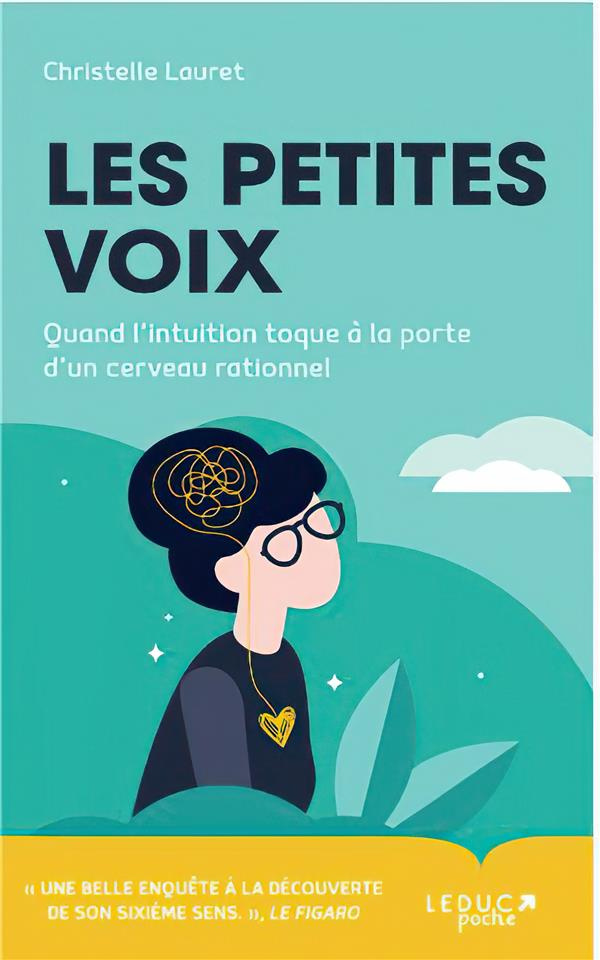 Les petites voix. Quand l'intuition toque à la porte d'un cerveau rationnel