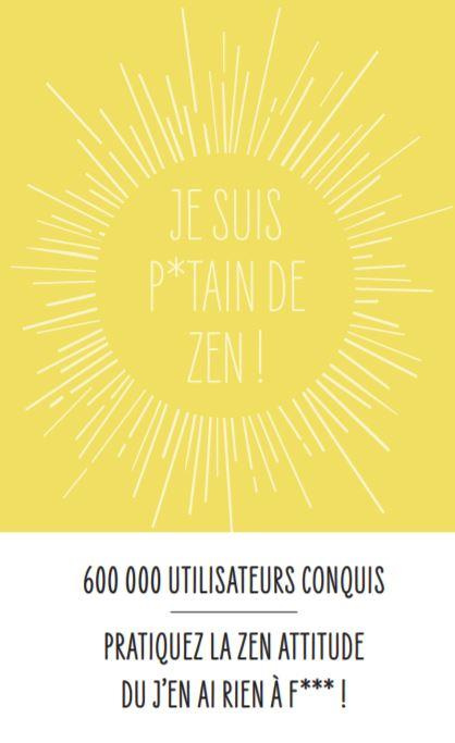 Zen as F*ck ! Carnet de bord pour apprendre à se f**tre de tout avec distinction