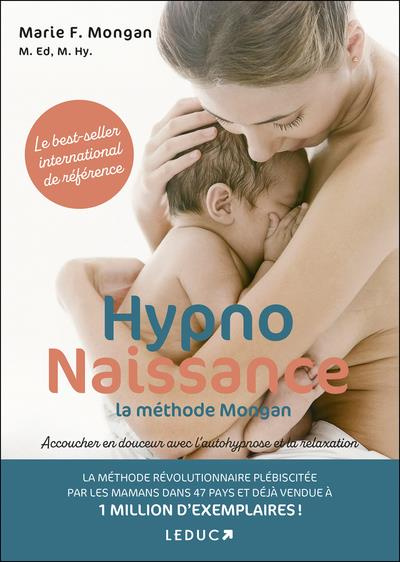 HypnoNaissance, la méthode Mongan. Accoucher en douceur avec l'autohypnose et la relaxation