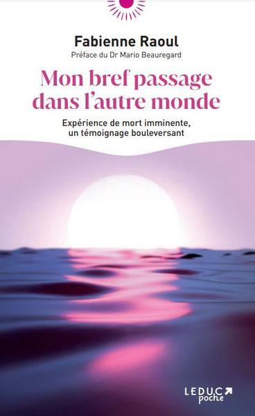 Mon bref passage dans l'autre monde. Expérience de mort imminente, un témoignage bouleversant