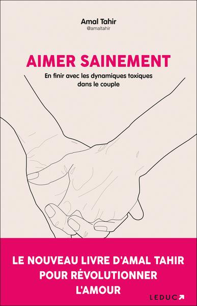 Aimer sainement. En finir avec les dynamiques toxiques dans le couple
