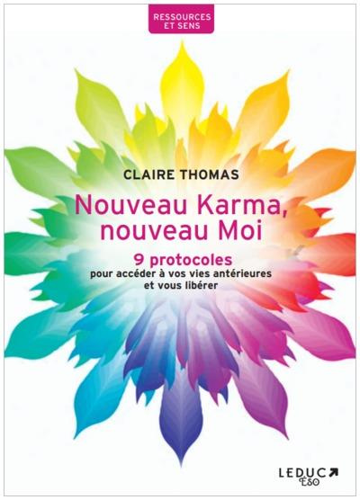 Nouveau Karma, nouveau Moi. 9 protocoles pour accéder à vos vies antérieures et vous libérer