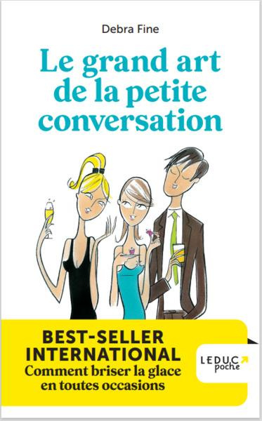 Le grand art de la petite conversation. Comment briser la glace en toutes occasions