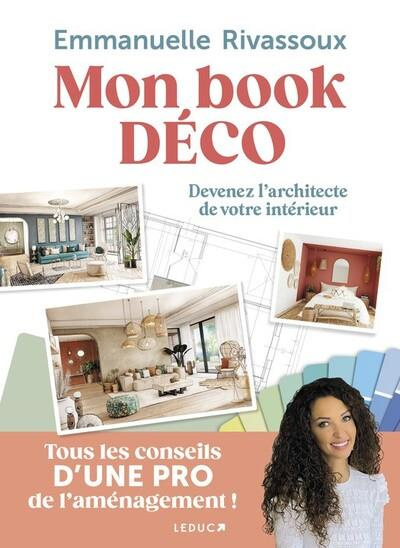 Mon book déco. Devenez l'architecte de votre intérieur